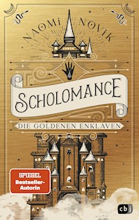 Scholomance – Die Goldenen Enklaven - Naomi Novik - E-Book