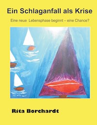 Ein Schlaganfall als Krise - Rita Borchardt - E-Book