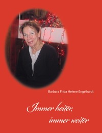 Immer heiter, immer weiter - Barbara Frida Helene Engelhardt - E-Book