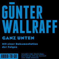 Ganz Unten - Mit einer Dokumentation der Folgen (ungekürzt) - Günter Wallraff - Hörbuch