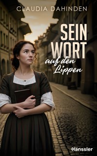 Sein Wort auf den Lippen - Claudia Dahinden - E-Book