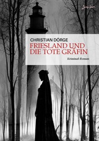 FRIESLAND UND DIE TOTE GRÄFIN - Christian Dörge - E-Book