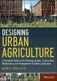 Designing Urban Agriculture - April Philips - E-Book