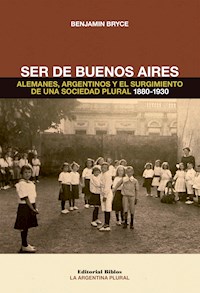 Ser de Buenos Aires - Benjamin Bryce - E-Book