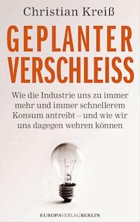 Geplanter Verschleiß - Christian Kreiß - E-Book