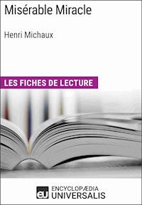 Misérable Miracle d'Henri Michaux - Encyclopaedia Universalis - E-Book