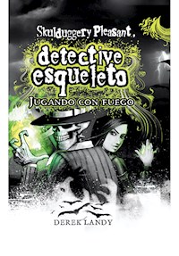 Detective Esqueleto: Jugando con fuego - Derek Landy - E-Book