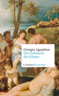 Der Gebrauch der Körper - Giorgio Agamben - E-Book