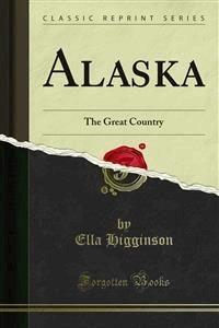 Alaska - Ella Higginson - E-Book