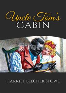 Uncle Tom’s cabin - Harriet Beecher-Stowe - E-Book