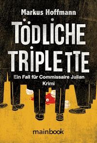 Tödliche Triplette. Ein Fall für Commissaire Julian - Markus Hoffmann - E-Book