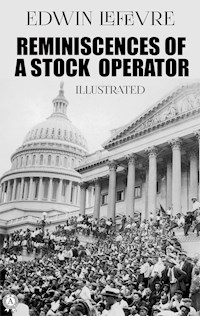 Reminiscences of a Stock Operator. Illustrated - Edwin Lefevre - E-Book