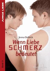 Wenn Liebe Schmerz bedeutet - Jenna Oellrich - E-Book