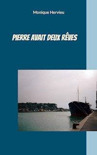 Pierre avait deux rêves - Monique Hervieu - E-Book