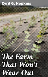 The Farm That Won't Wear Out - Cyril G. Hopkins - E-Book