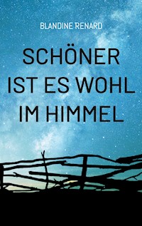Schöner ist es wohl im Himmel - Blandine Renard - E-Book
