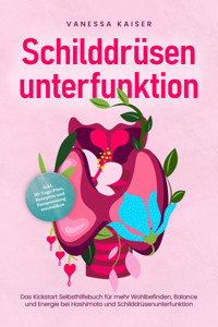 Schilddrüsenunterfunktion: Das Kickstart Selbsthilfebuch für mehr Wohlbefinden, Balance und Energie bei Hashimoto und Schilddrüsenunterfunktion - inkl. 30-Tage-Plan, Rezepten und Entspannungstechniken - Vanessa Kaiser - E-Book + Hörbuch
