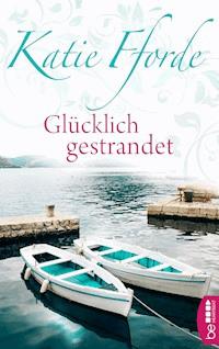 Glücklich gestrandet - Katie Fforde - E-Book