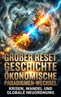 Großer Reset Geschichte: Ökonomische Paradigmen-Wechsel - Miriam Brandt - E-Book