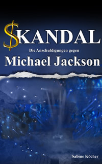 Skandal. Die Anschuldigungen gegen Michael Jackson -  - E-Book