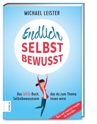 Endlich selbstbewusst - Michael Leister - E-Book