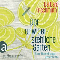 Der unwiderstehliche Garten - Barbara Frischmuth - Hörbuch
