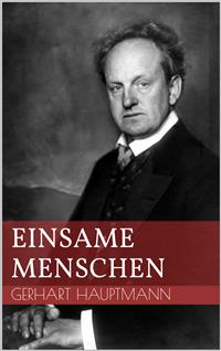 Einsame Menschen - Gerhart Hauptmann - E-Book
