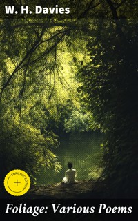 Foliage: Various Poems - W. H. Davies - E-Book