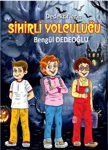 DEDEKTİFLERİN sihirli YOLCULUĞU - Bengül Dedeoğlu - E-Book