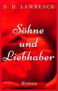 Söhne und Liebhaber - D H Lawrence - E-Book