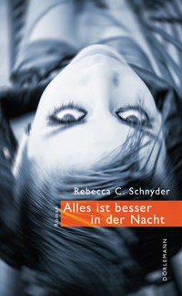 Alles ist besser in der Nacht - Rebecca C. Schnyder - E-Book