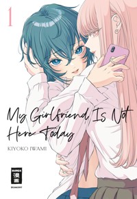 My Girlfriend Is Not Here Today 01 - Kiyoko Iwami - E-Book