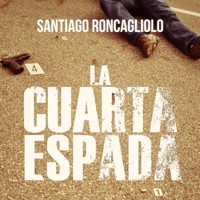 La cuarta espada - Santiago Roncagliolo - Hörbuch