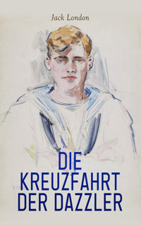Die Kreuzfahrt der Dazzler - Jack  London - E-Book