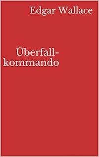 Überfallkommando - Edgar Wallace - E-Book