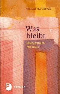 Was bleibt - Michael H. F. Brock - E-Book