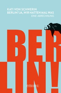 Berlin? Ja, wir hatten mal was. - Kati von Schwerin - E-Book