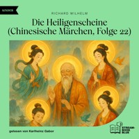 Die Heiligenscheine (Chinesische Märchen, Folge 22) - Richard Wilhelm - Hörbuch
