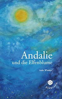Andalie und die Elfenblume - Anke Winkler - E-Book