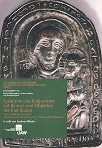 Byzantinische Epigramme auf Ikonen und Objekten der Kleinkunst - Andreas Rhoby - E-Book