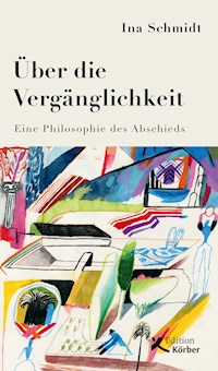 Über die Vergänglichkeit - Ina Schmidt - E-Book
