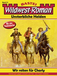 Wildwest-Roman – Unsterbliche Helden 21 - Frank Callahan - E-Book