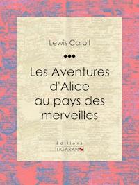 Les Aventures d'Alice au pays des merveilles - Lewis Carroll - E-Book