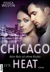 Chicago Heat - Kein Reiz ist ohne Risiko - Jessica Westin - E-Book