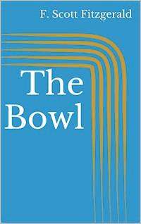 The Bowl - F. Scott Fitzgerald - E-Book