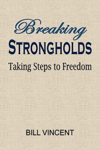 Breaking Strongholds - Bill Vincent - E-Book