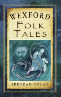 Wexford Folk Tales - Brendan Nolan - E-Book