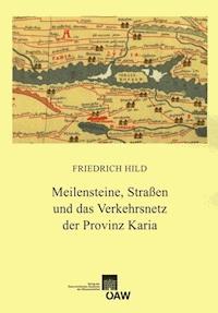 Meilensteine, Straßen und das Verkehrsnetz der Provinz Karia - Friedrich Hild - E-Book