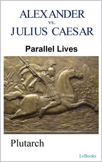 Parallel Lives: Alexander vs Julius Caesar - Plutarch - E-Book