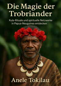Die Magie der Trobriander - Anele Tokilau - E-Book